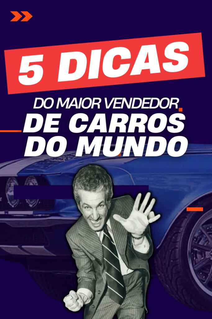 5 dicas do maior vendedor de carros do mundo