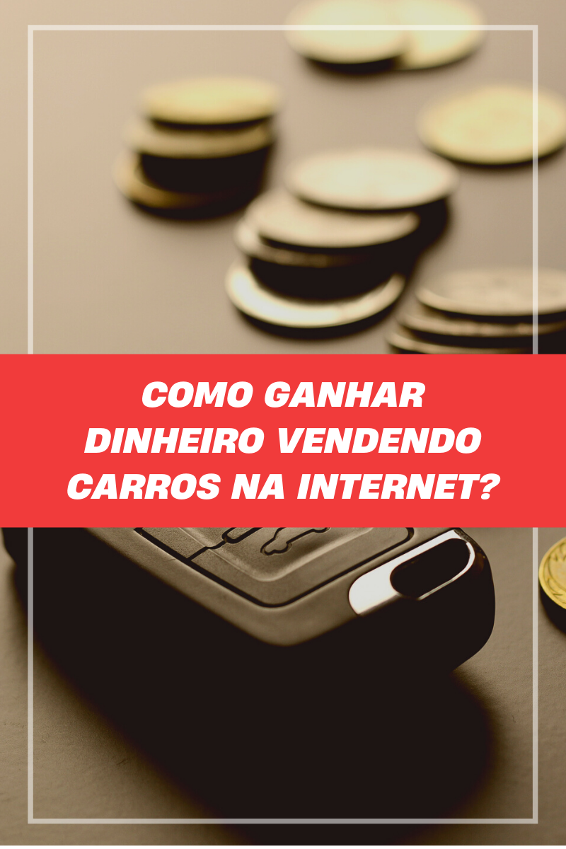 Como ganhar dinheiro vendendo carros - João Luvi